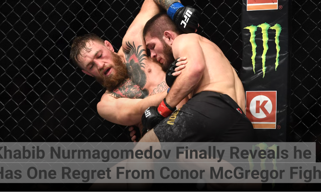 Khabib Nurmagomedov Finally Reveals he Has One Regret From Conor McGregor Fight